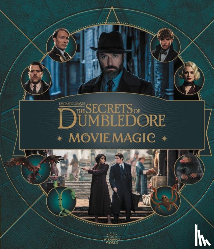 Revenson, Jody - Fantastic Beasts - The Secrets of Dumbledore: Movie Magic