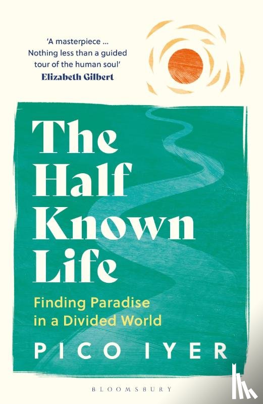 Iyer, Pico - The Half Known Life