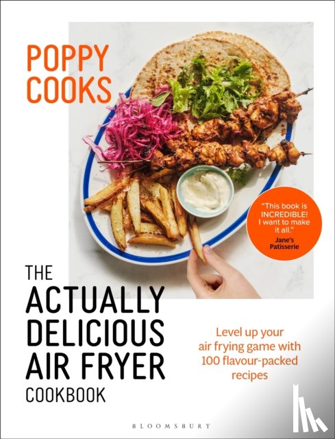 O'Toole, Poppy - Poppy Cooks: The Actually Delicious Air Fryer Cookbook