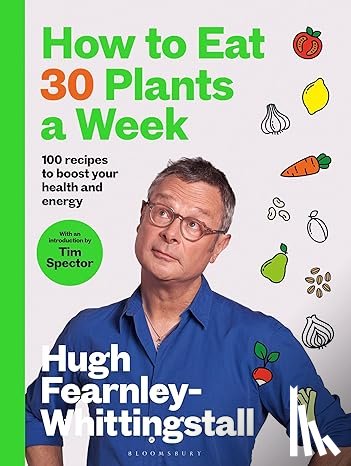 Fearnley-Whittingstall, Hugh - How to Eat 30 Plants a Week