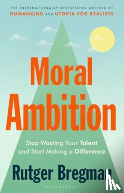 Bregman, Rutger - Moral Ambition