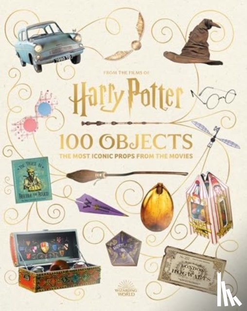 Revenson, Jody - From the Films of Harry Potter: 100 Objects: The Most Iconic Props from the Movies