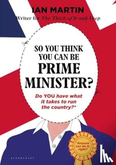Martin, Ian - So You Think You Can Be Prime Minister