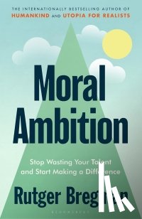 Bregman, Rutger - Moral Ambition