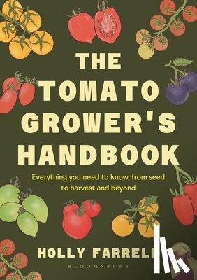Farrell, Holly - The Tomato Grower's Handbook