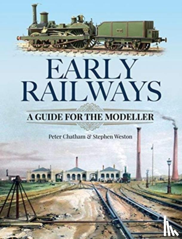 Weston, Stephen, Chatham, Peter - Early Railways
