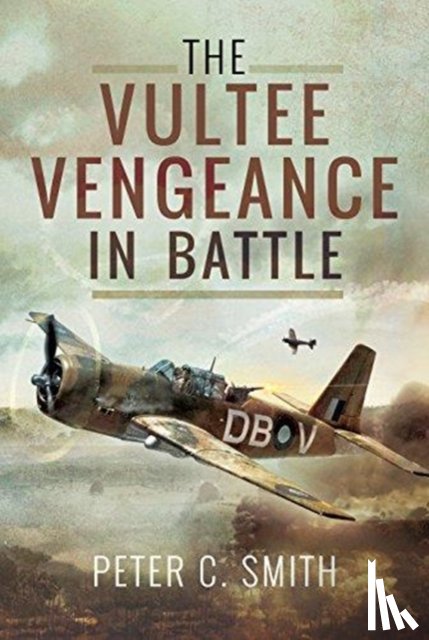 Smith, Peter C. - The Vultee Vengeance in Battle