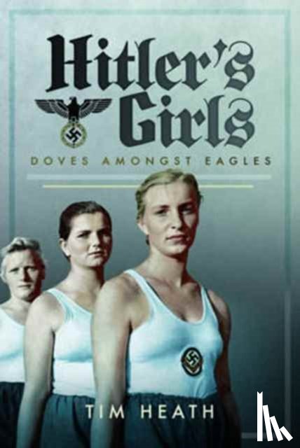 Heath, Tim - Hitler's Girls