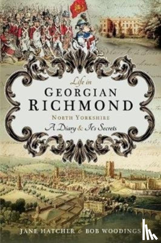Hatcher, Jane, Woodings, Bob - Life in Georgian Richmond, North Yorkshire