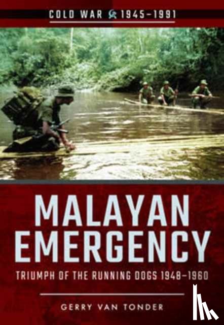 Van Tonder, Gerry - Malayan Emergency: Triumph of the Rubnning Dogs 1948-1960