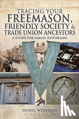 Weinbren, Daniel - Freemasons, Friendly Societies and Trade Unions