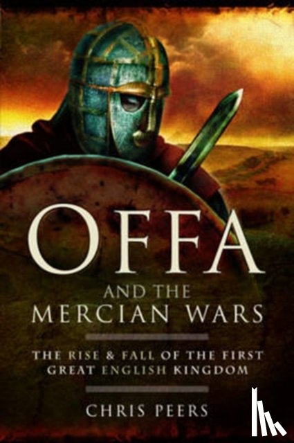 Peers, Chris - Offa and the Mercian Wars