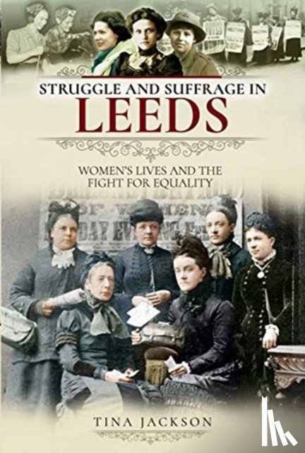 Jackson, Tina - Struggle and Suffrage in Leeds