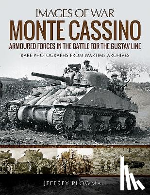 Plowman, Jeffrey - Monte Cassino: Amoured Forces in the Battle for the Gustav Line