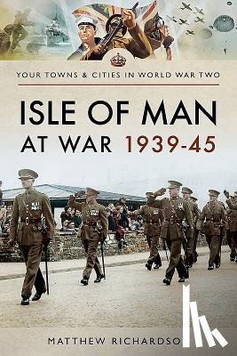 Richardson, Matthew - Isle of Man at War 1939-45