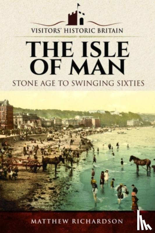 Richardson, Matthew - Visitors' Historic Britain: The Isle of Man