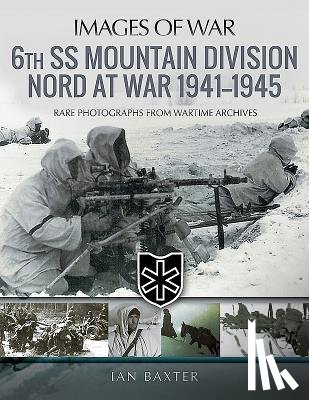 Ian, Baxter, - 6th SS Mountain Division Nord at War 1941-1945