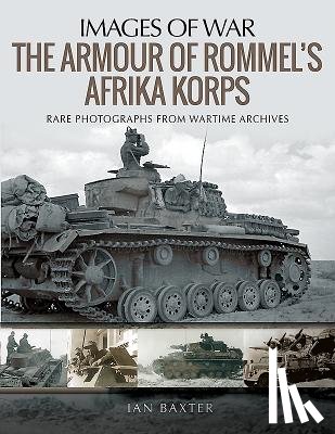 Ian, Baxter - The Armour of Rommel's Afrika Korps