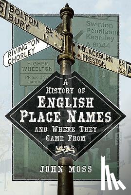 Moss, John - A History of English Place Names and Where They Came From