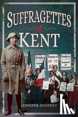 Godfrey, Jennifer - Suffragettes of Kent