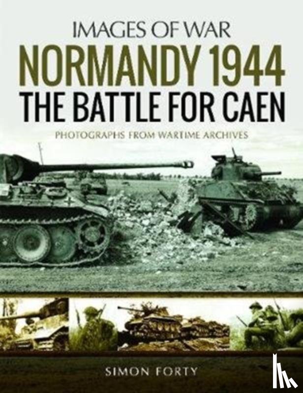 Forty, Simon - Normandy 1944: The Battle for Caen