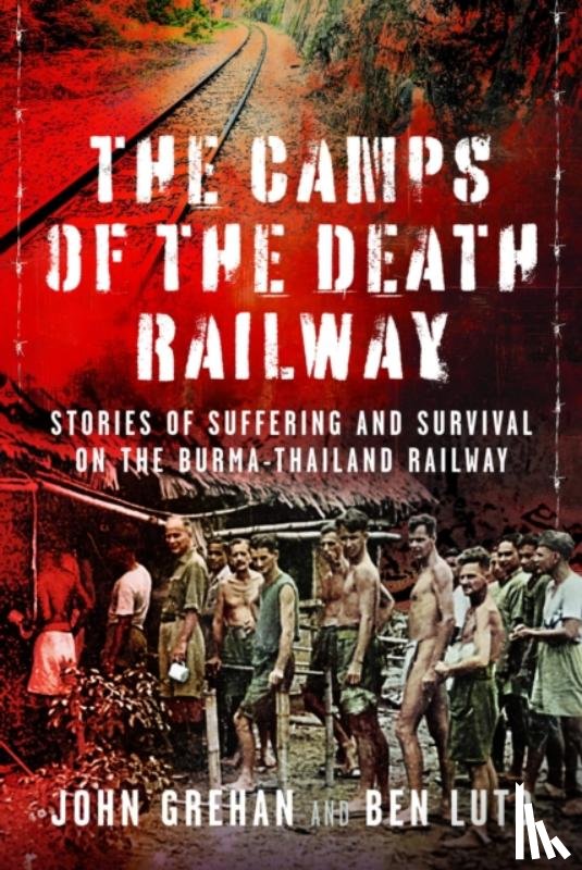 Luto, Ben, Grehan, John - The Camps of the Death Railway