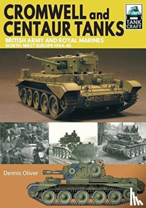 Oliver, Dennis - Cromwell and Centaur Tanks