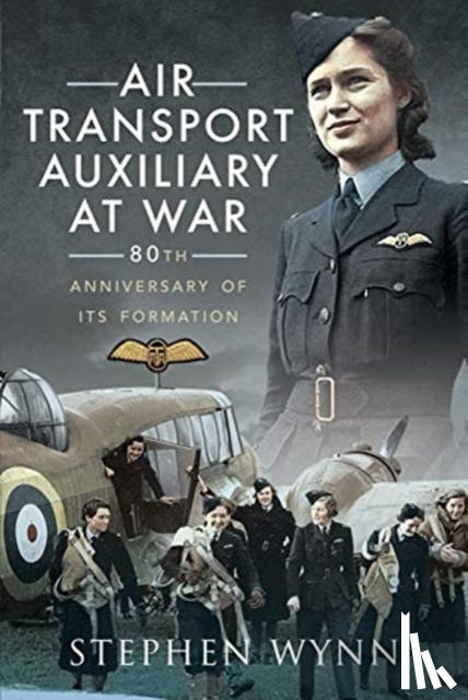 Wynn, Stephen - Air Transport Auxiliary at War