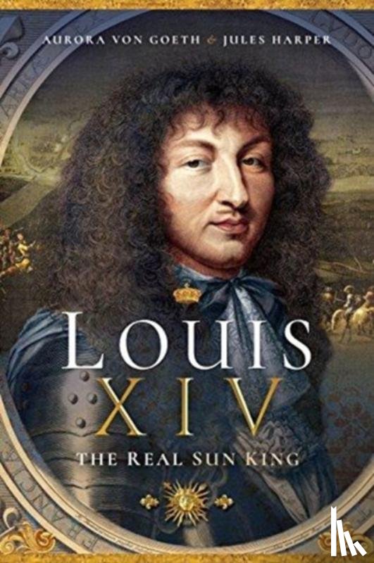 Harper, Jules, von Goeth, Aurora - Louis XIV, the Real Sun King
