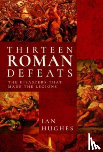 Hughes, Ian - Thirteen Roman Defeats