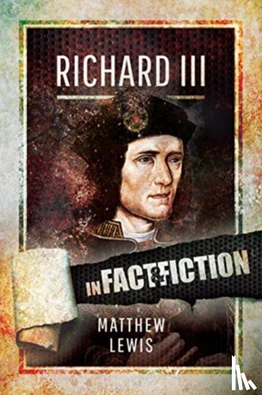 Lewis, Matthew - Richard lll: In Fact and Fiction