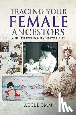 Emm, Adele - Tracing Your Female Ancestors