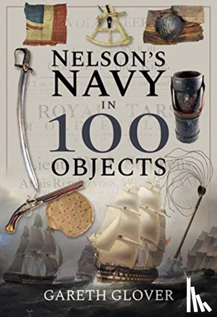 Glover, Gareth - Nelson's Navy in 100 Objects