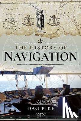 Pike, Dag - The History of Navigation
