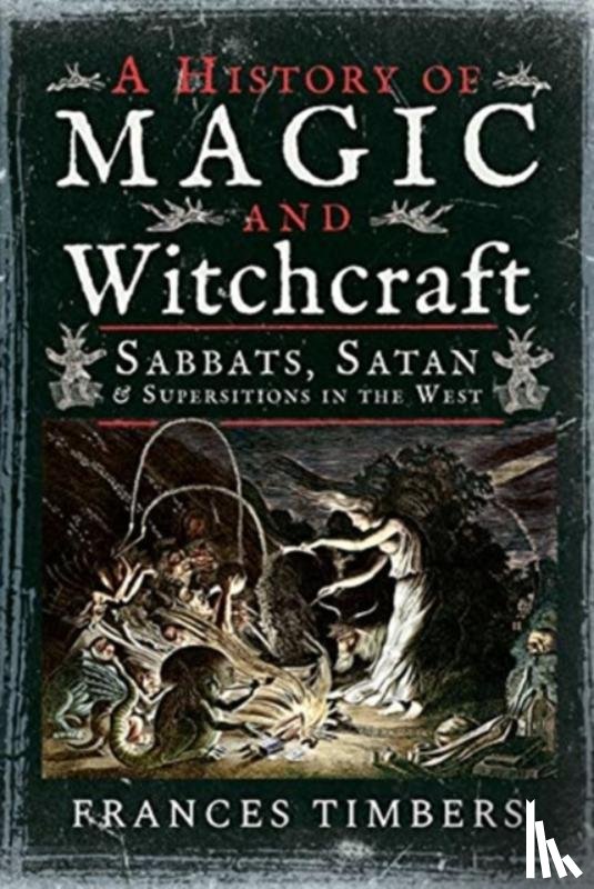 Frances Timbers - A History of Magic and Witchcraft