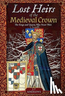 Andrews, J F - Lost Heirs of the Medieval Crown