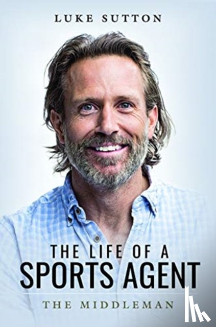 Sutton, Luke - The Life of a Sports Agent