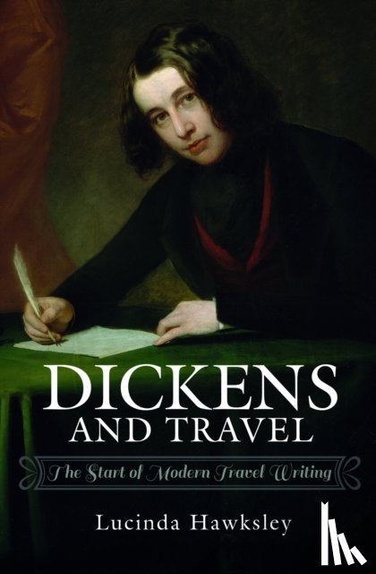 Hawksley, Lucinda - Dickens and Travel