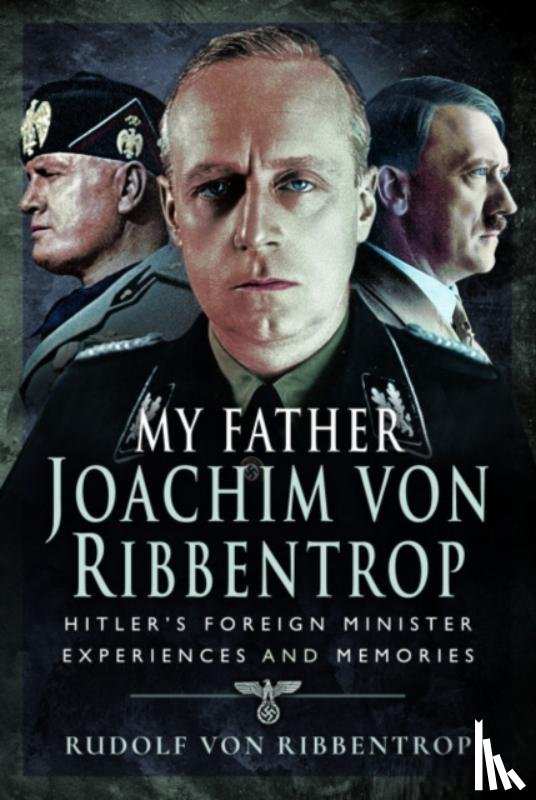 Ribbentrop, Rudolf von - My Father Joachim von Ribbentrop