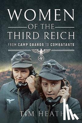 Heath, Tim - Women of the Third Reich