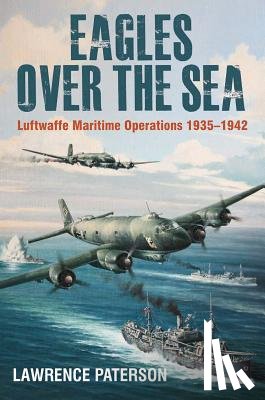 Paterson, Lawrence - Eagles over the Sea, 1935-42
