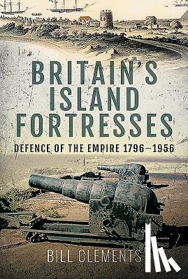 Clements, Bill - Britain's Island Fortresses