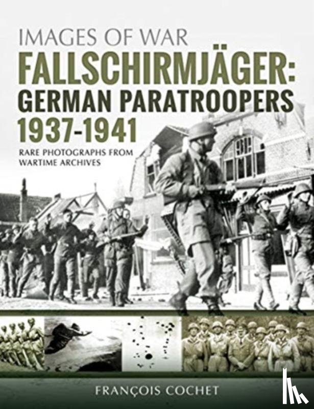 Cochet, Francois - Fallschirmjager: German Paratroopers - 1937-1941