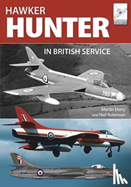Derry, Martin, Robinson, Neil - Flight Craft 16: The Hawker Hunter in British Service