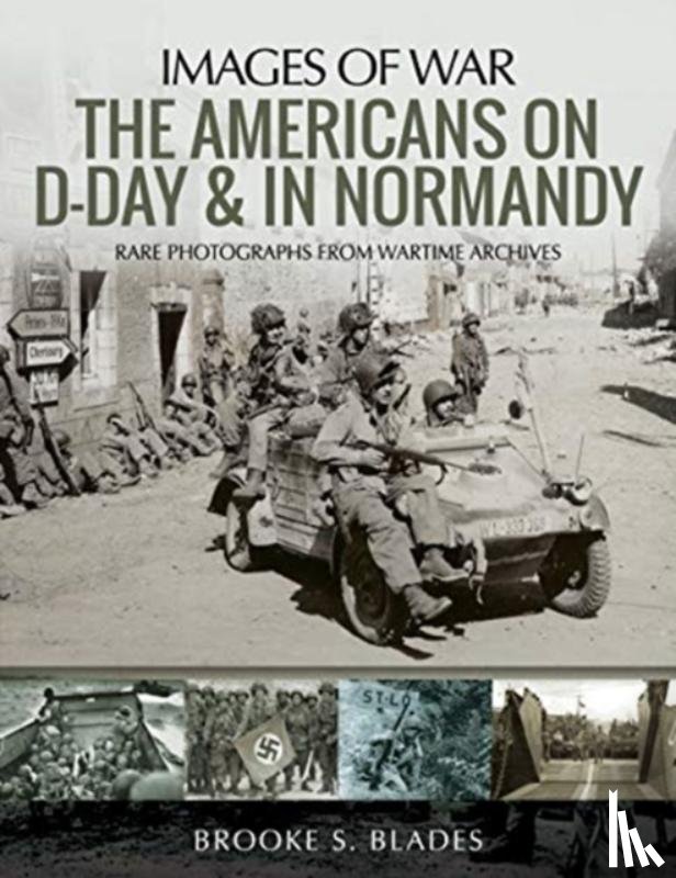 Blades, Brooke S. - The Americans on D-Day and in Normandy