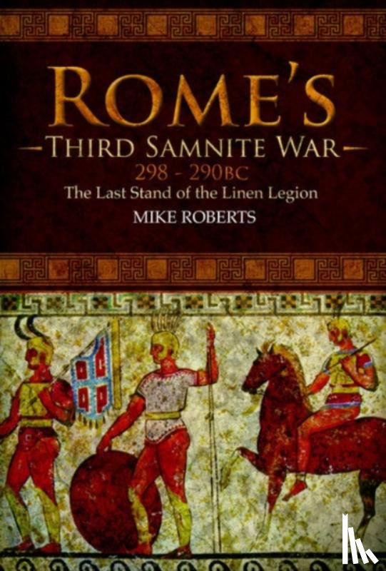 Roberts, Mike - Rome's Third Samnite War, 298-290 BC
