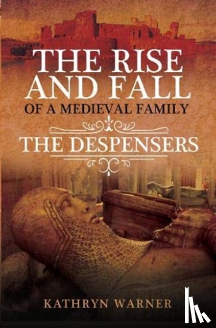 Warner, Kathryn - The Rise and Fall of a Medieval Family