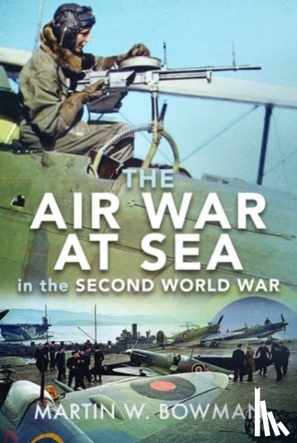 Bowman, Martin W - The Air War at Sea in the Second World War