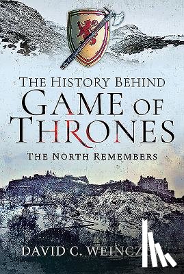 Weinczok, David C - The History Behind Game of Thrones