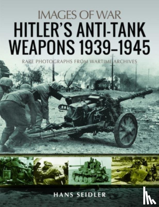 Seidler, Hans - Hitler's Anti-Tank Weapons 1939-1945